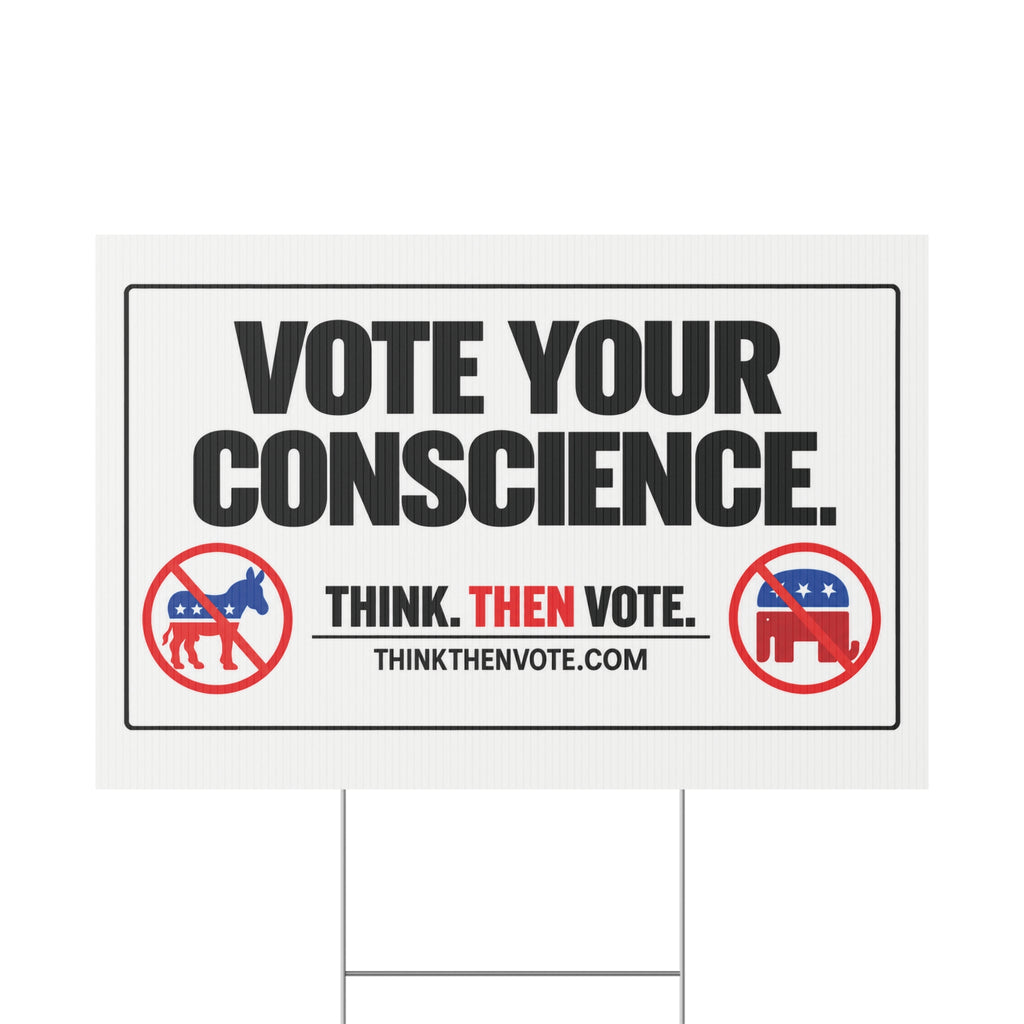 Vote Your Conscience - Plastic Yard Sign