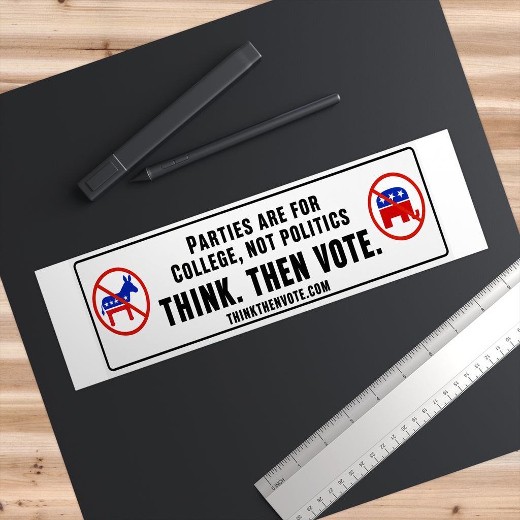 Parties Are for College, Not Politics - Bumper Sticker