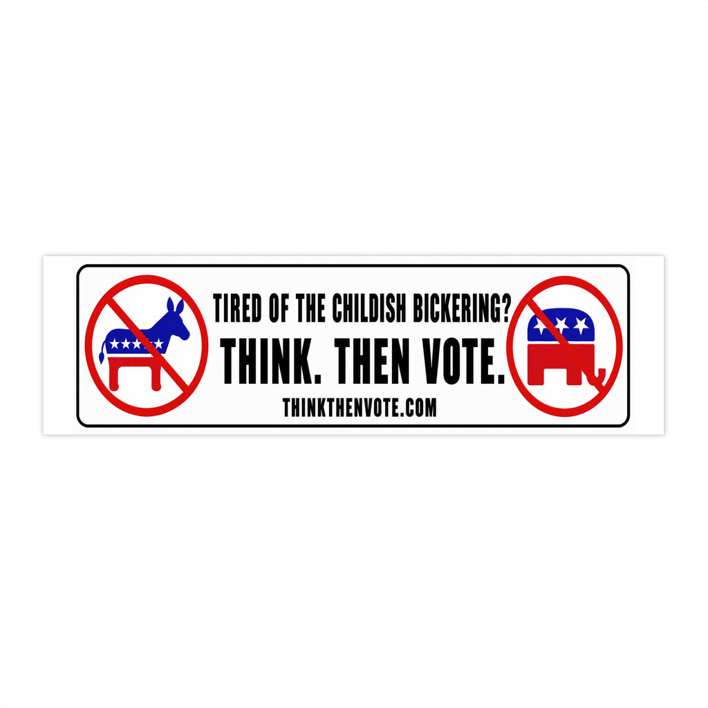 Tired of the Childish Bickering? - Bumper Sticker