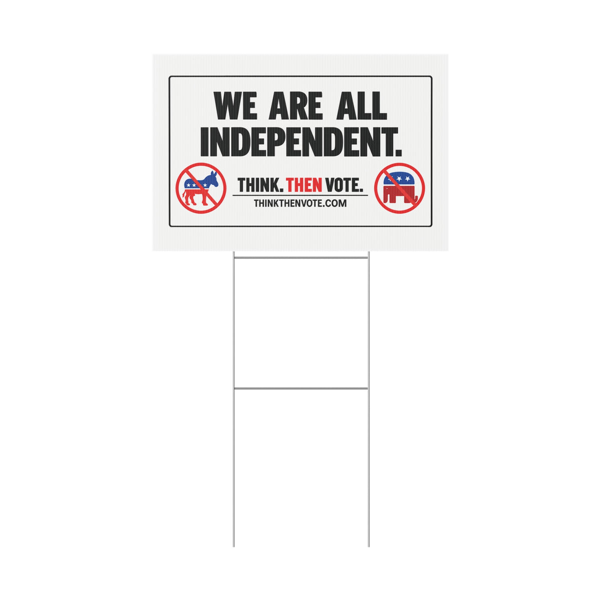 We Are All Independent - Plastic Yard Sign