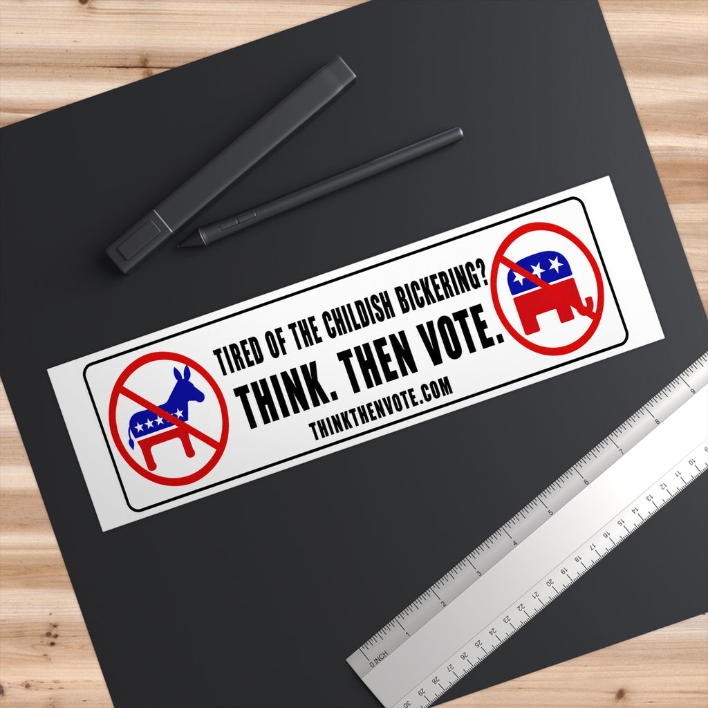 Tired of the Childish Bickering? - Bumper Sticker
