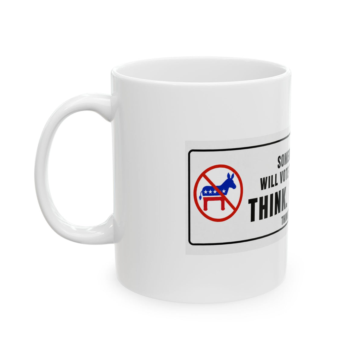 Someday Everyone Will Vote Their Conscience — Ceramic Mug