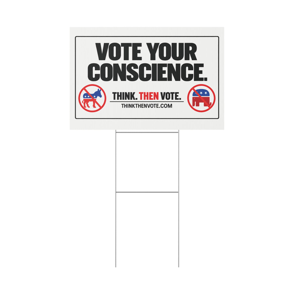 Vote Your Conscience - Plastic Yard Sign