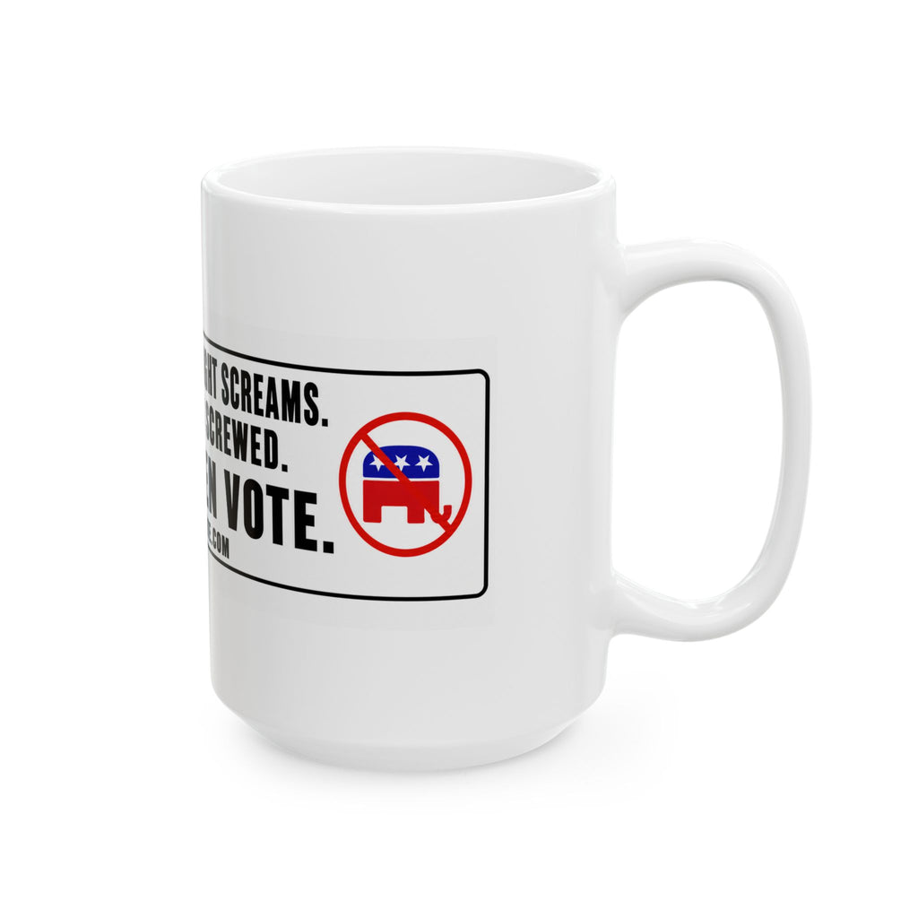 Left Screams. Right Screams. Middle Gets Screwed. — Ceramic Mug