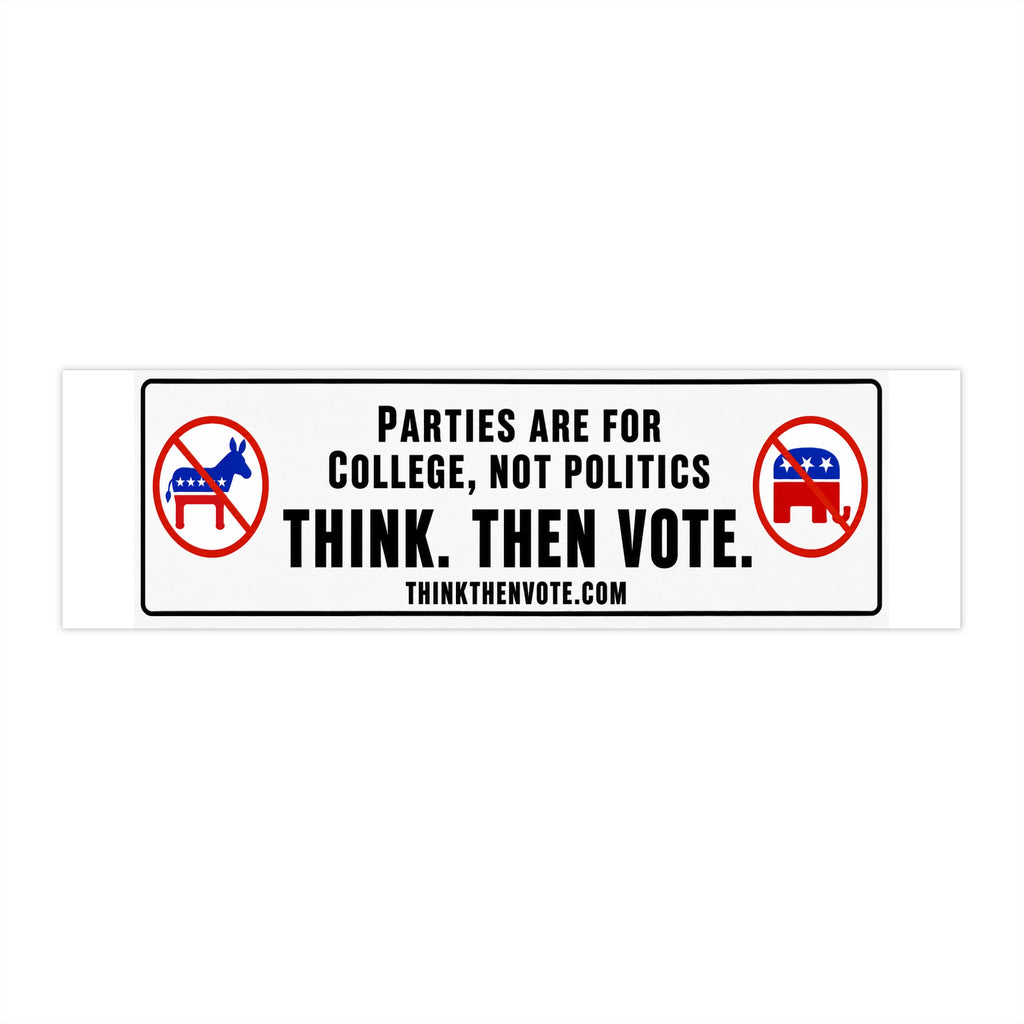 Parties Are for College, Not Politics - Bumper Sticker