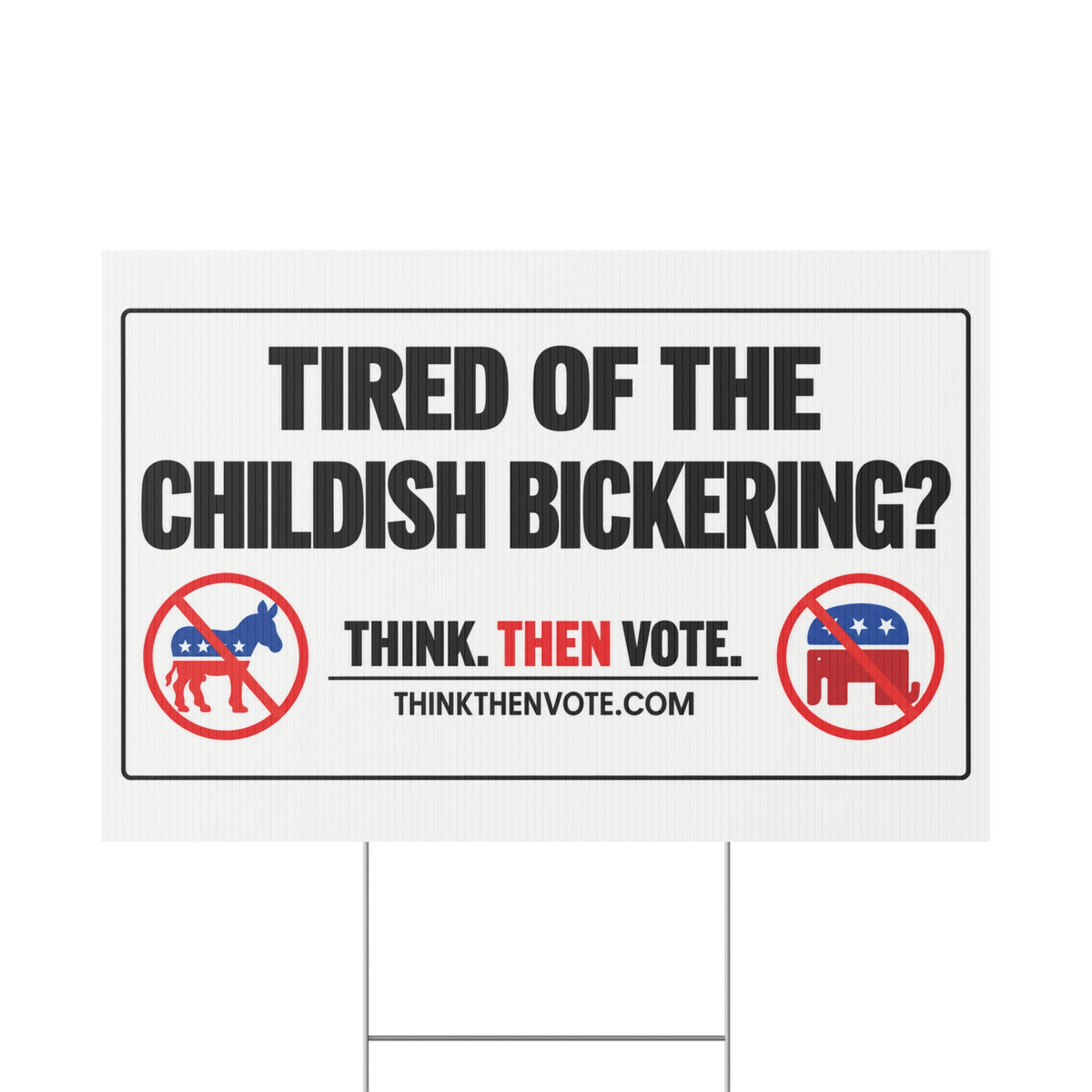 Tired of the Childish Bickering - Plastic Yard Sign