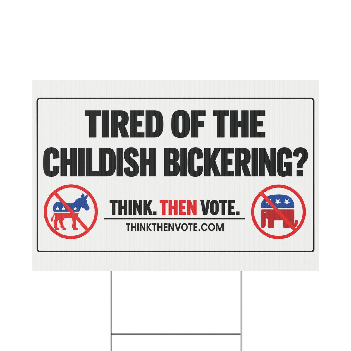Tired of the Childish Bickering - Plastic Yard Sign