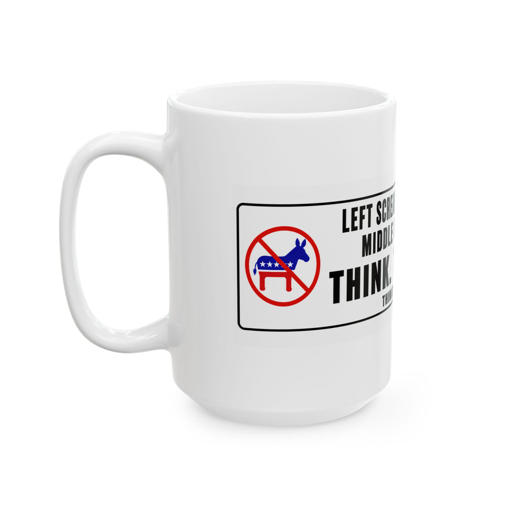Left Screams. Right Screams. Middle Gets Screwed. — Ceramic Mug