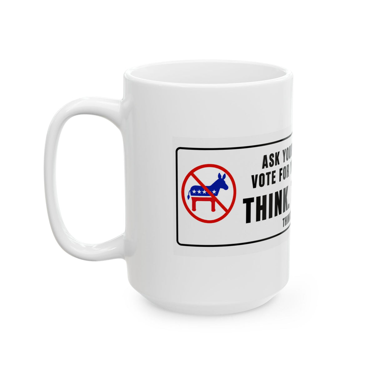 Ask Yourself: Will They Vote for You or the Party? — Ceramic Mug