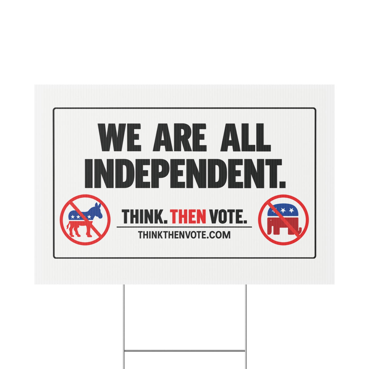 We Are All Independent - Plastic Yard Sign