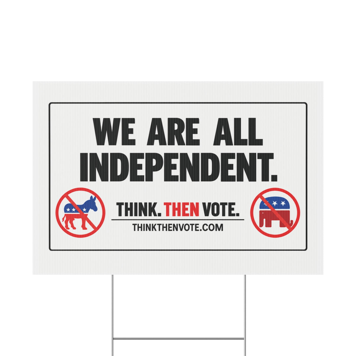We Are All Independent - Plastic Yard Sign