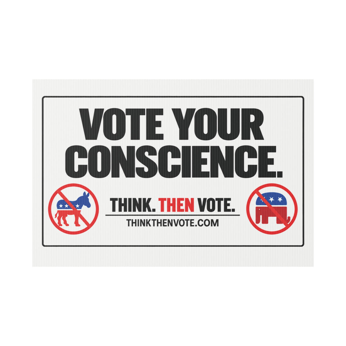 Vote Your Conscience - Plastic Yard Sign