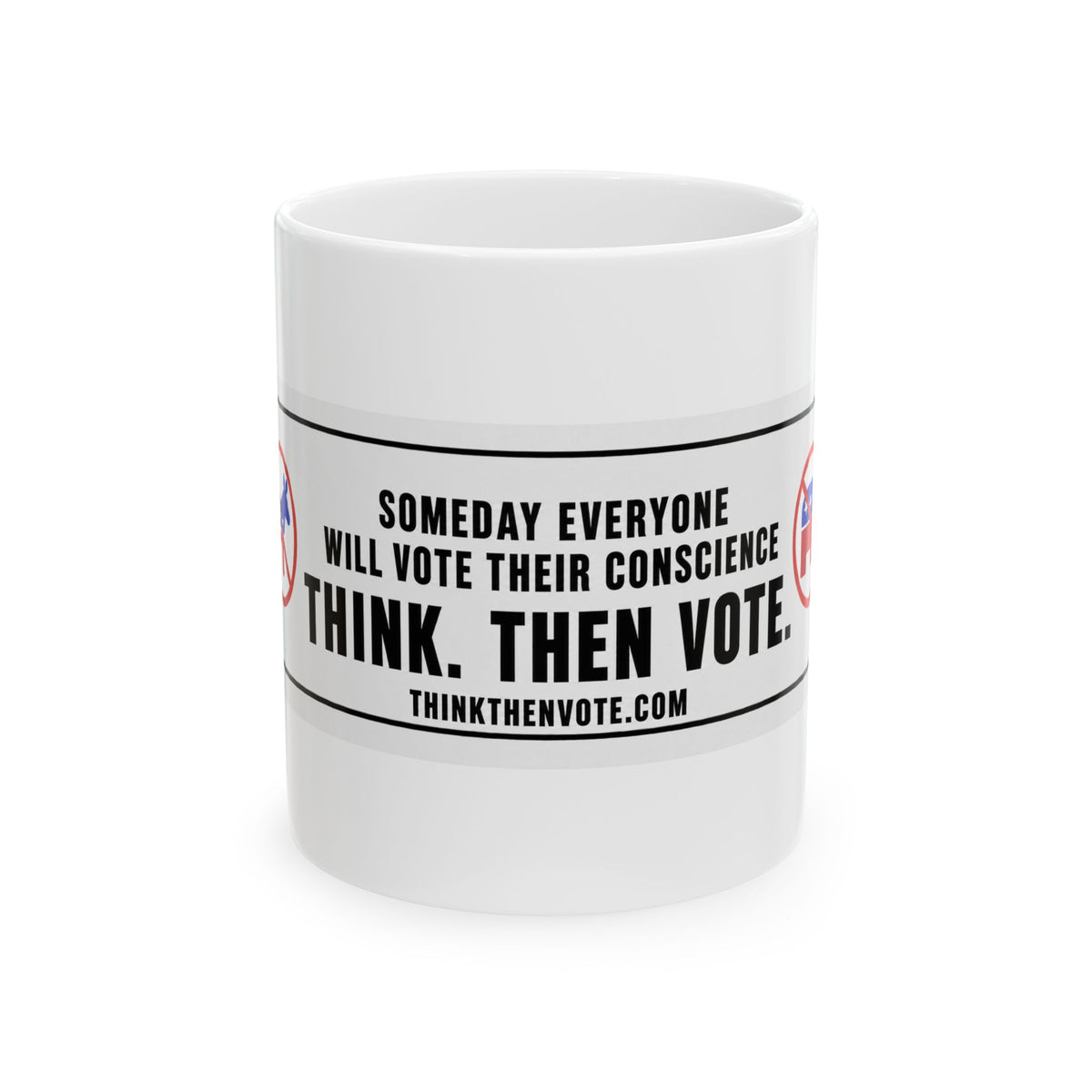 Someday Everyone Will Vote Their Conscience — Ceramic Mug