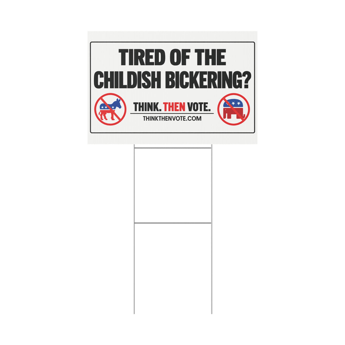 Tired of the Childish Bickering - Plastic Yard Sign