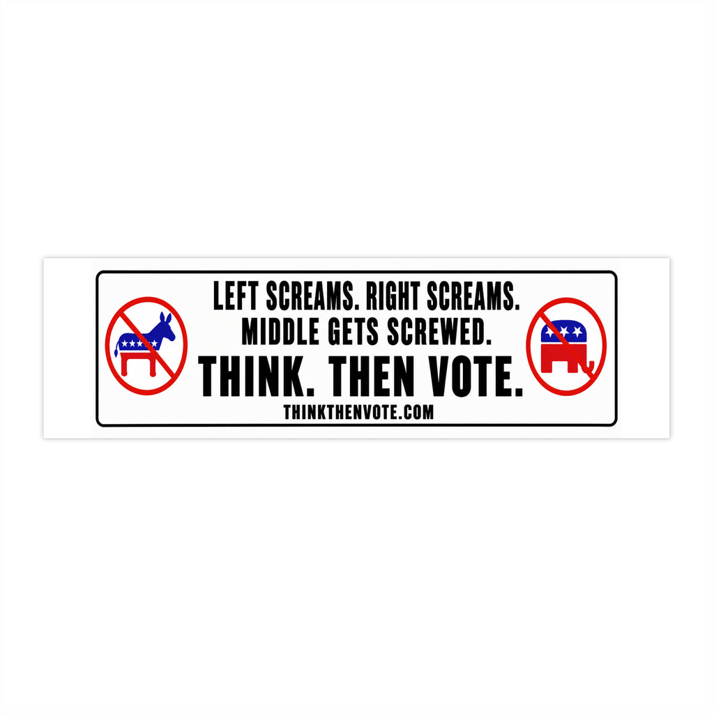 Left Screams. Right Screams. Middle Gets Screwed. - Bumper Sticker