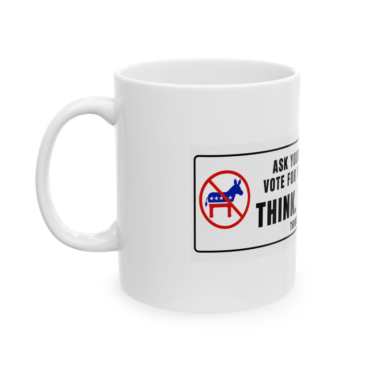 Ask Yourself: Will They Vote for You or the Party? — Ceramic Mug