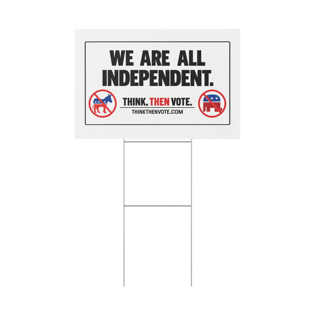 We Are All Independent - Plastic Yard Sign