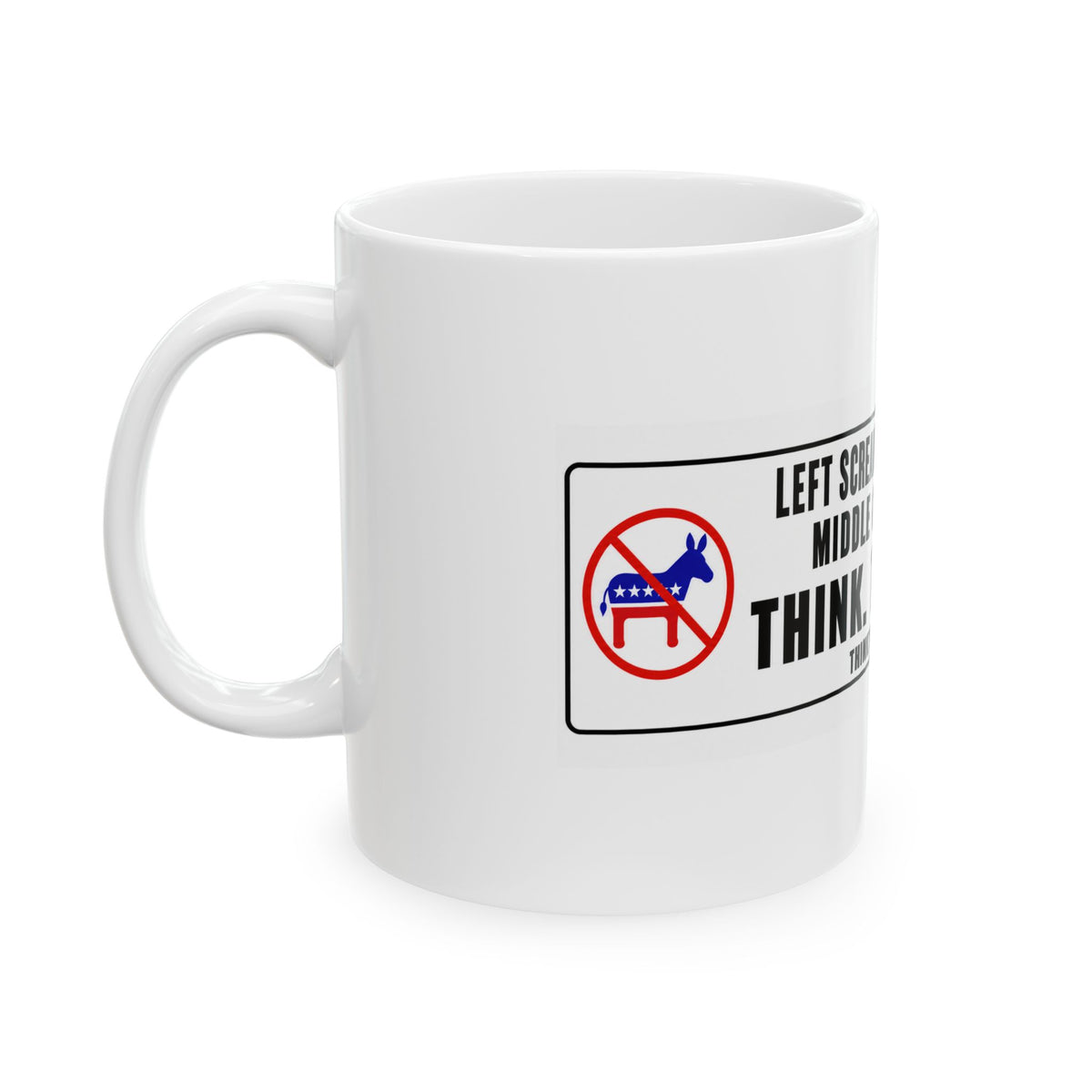 Left Screams. Right Screams. Middle Gets Screwed. — Ceramic Mug